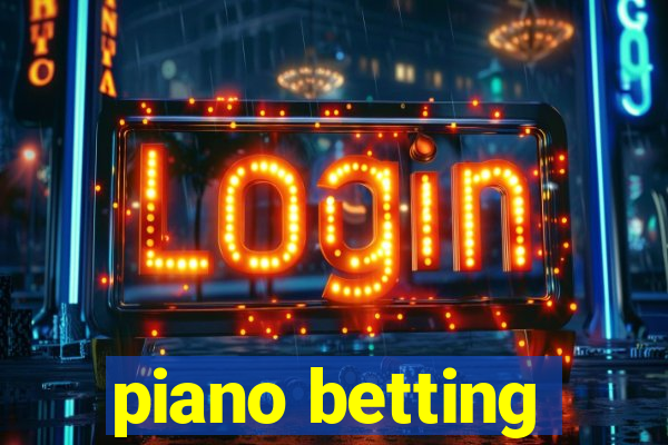 piano betting