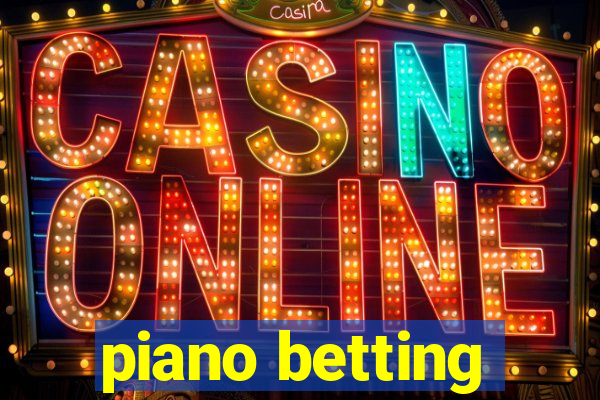 piano betting