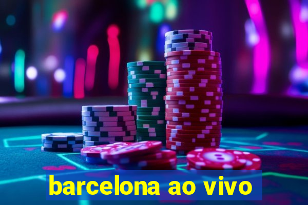 barcelona ao vivo