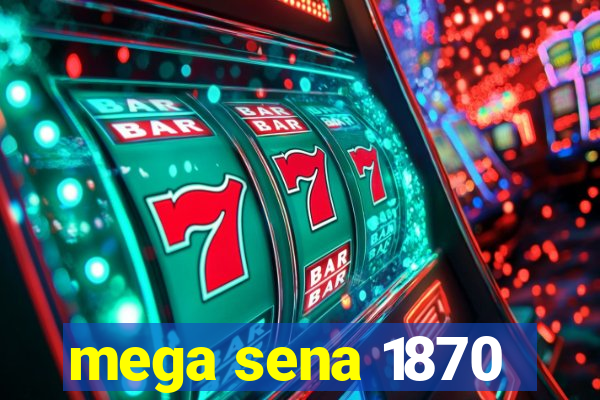 mega sena 1870