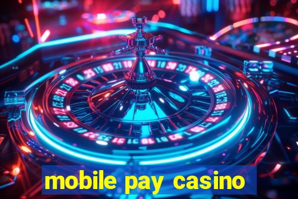 mobile pay casino