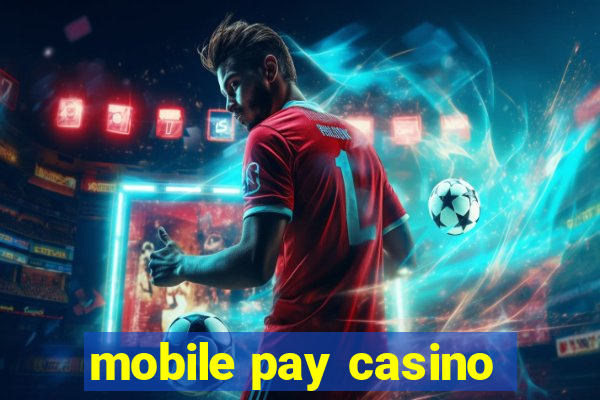 mobile pay casino