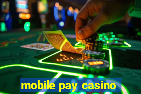 mobile pay casino