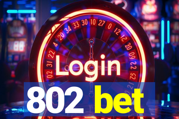 802 bet