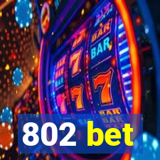 802 bet