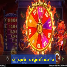 o que significa x no sportingbet