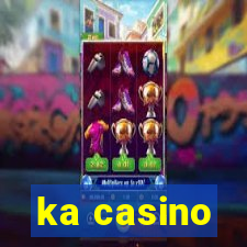 ka casino