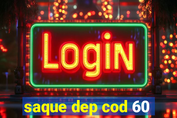 saque dep cod 60