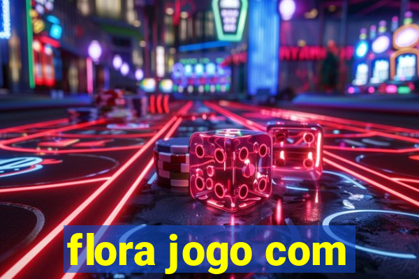 flora jogo com