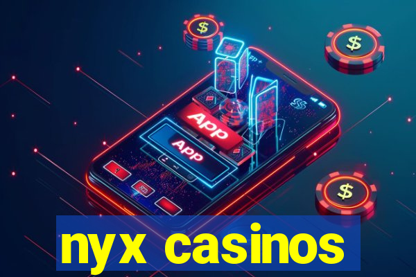 nyx casinos