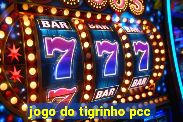 jogo do tigrinho pcc