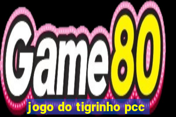 jogo do tigrinho pcc