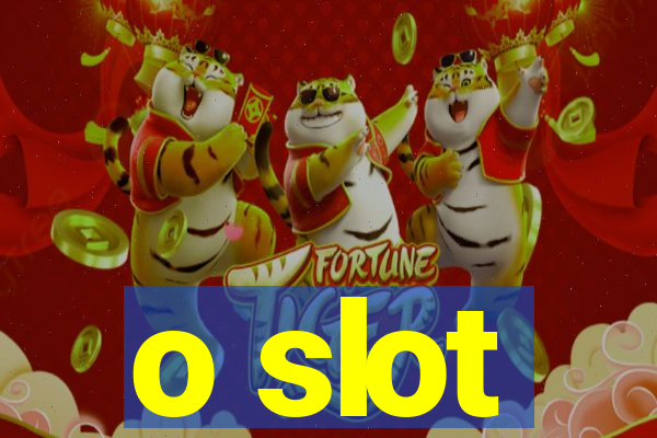 o slot