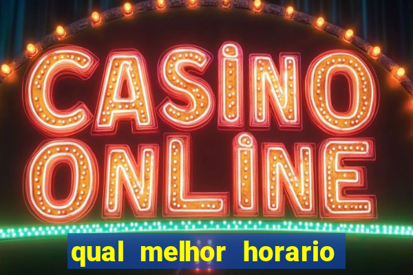 qual melhor horario para jogar pixbet