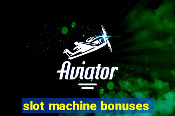 slot machine bonuses