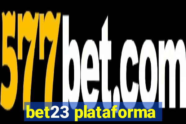 bet23 plataforma