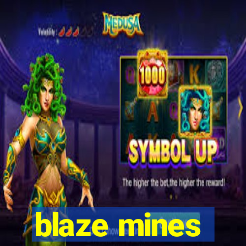 blaze mines