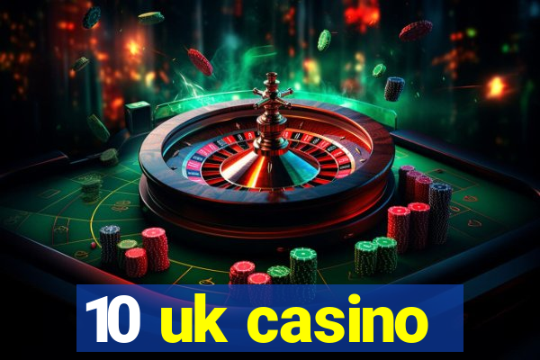 10 uk casino