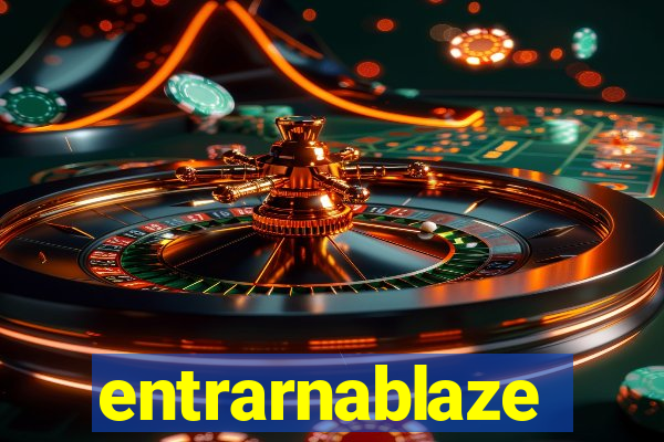 entrarnablaze