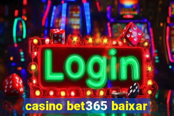 casino bet365 baixar