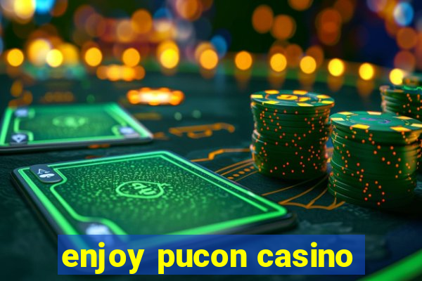 enjoy pucon casino