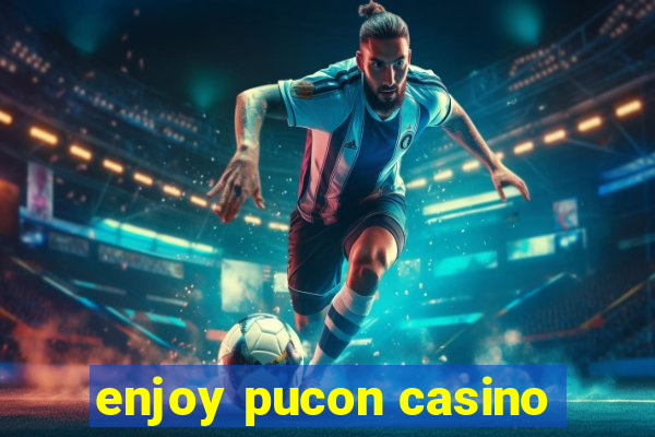 enjoy pucon casino