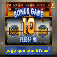 jogo que tem b?nus