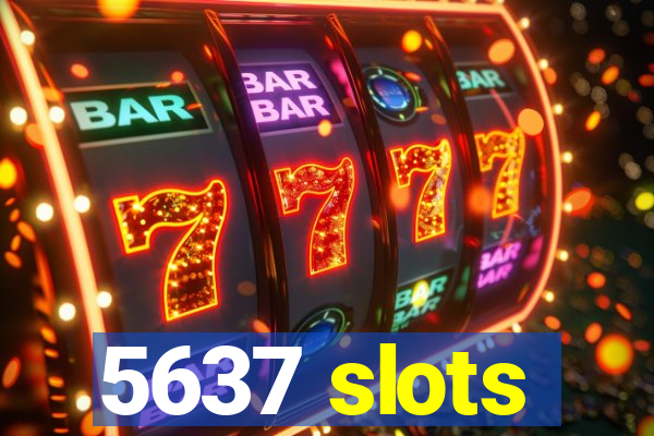 5637 slots