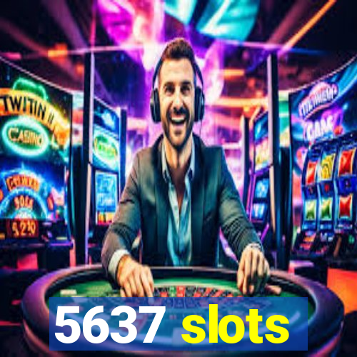 5637 slots