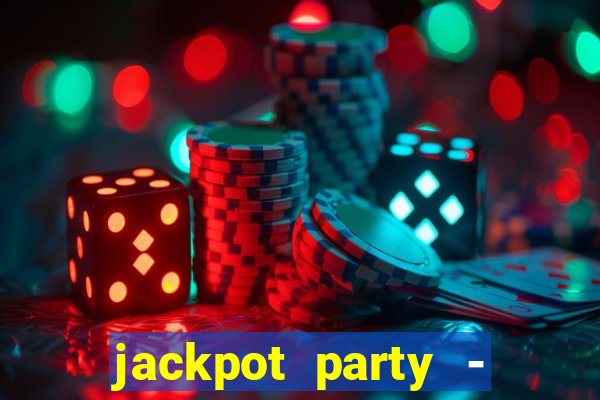 jackpot party - casino slots