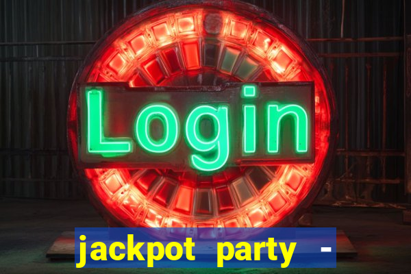 jackpot party - casino slots