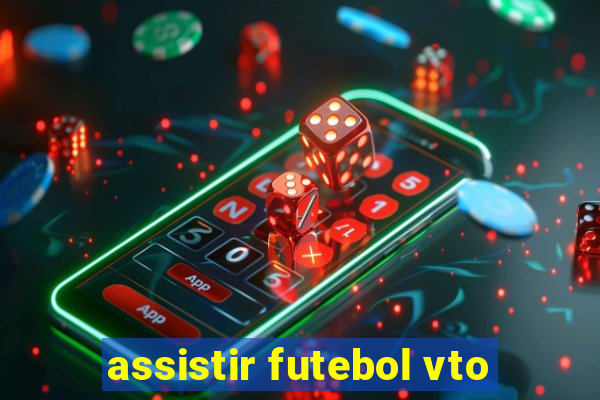 assistir futebol vto