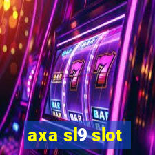 axa sl9 slot