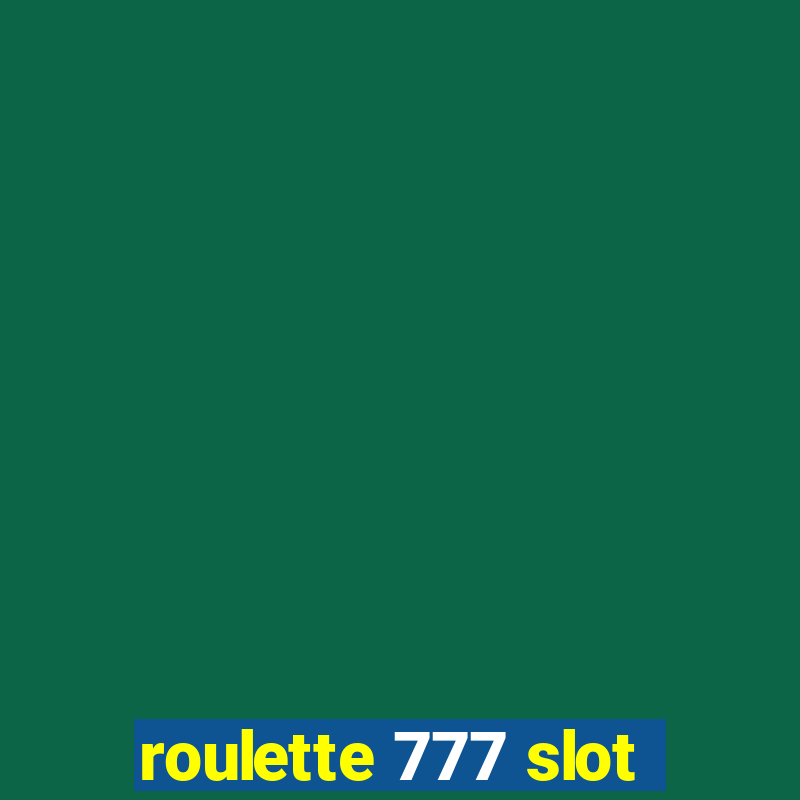 roulette 777 slot