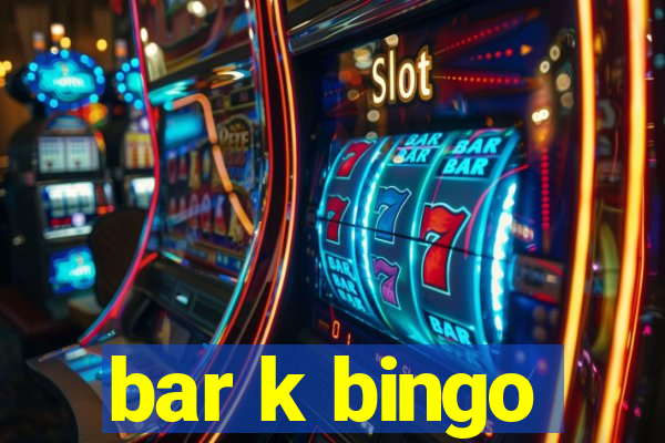 bar k bingo