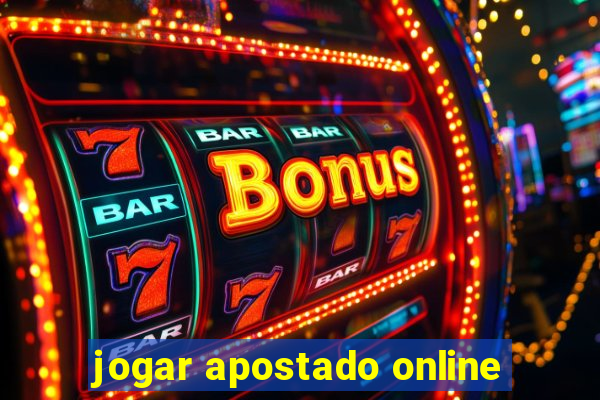 jogar apostado online