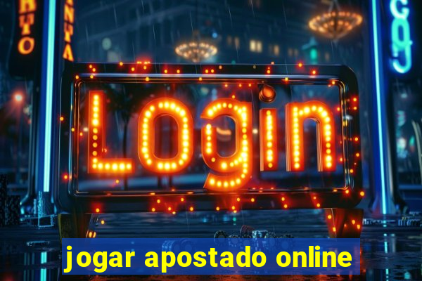 jogar apostado online