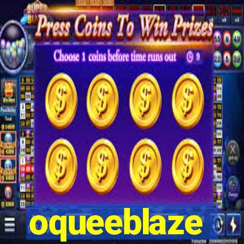 oqueeblaze