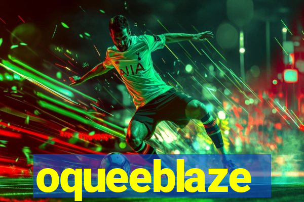 oqueeblaze