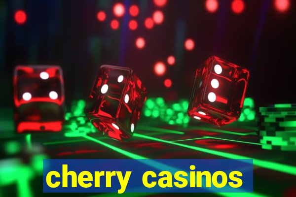 cherry casinos