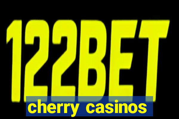 cherry casinos