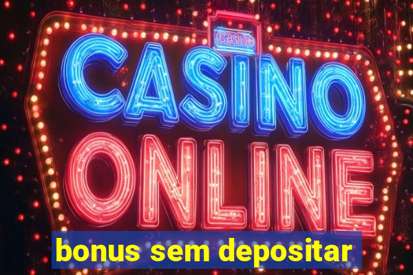 bonus sem depositar