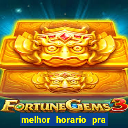 melhor horario pra jogar fortune tiger