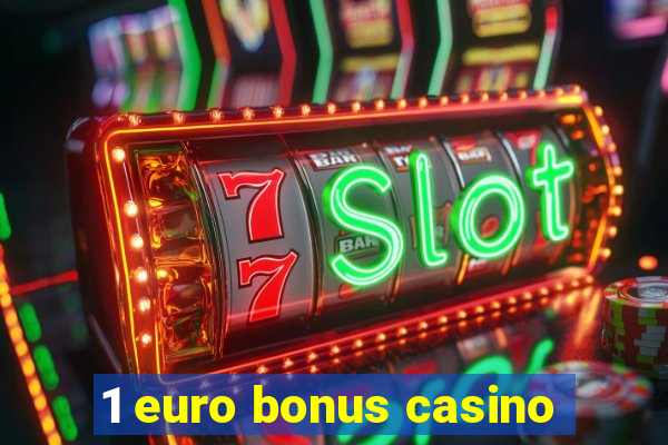 1 euro bonus casino