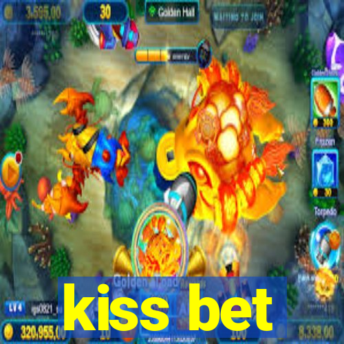 kiss bet