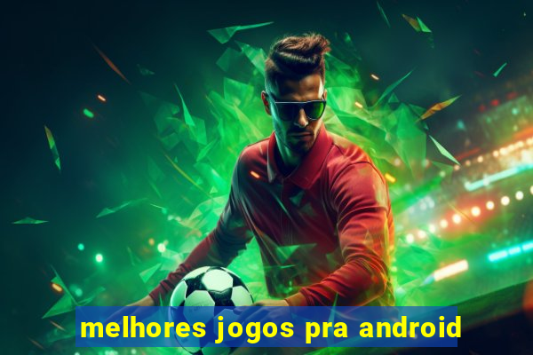 melhores jogos pra android