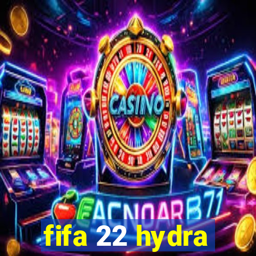 fifa 22 hydra