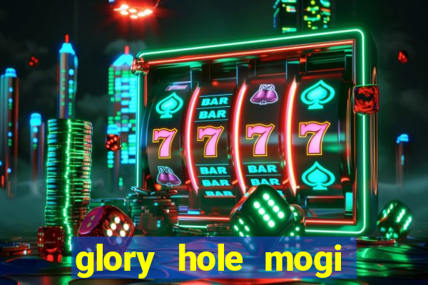 glory hole mogi das cruzes