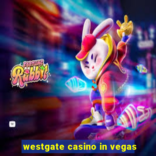 westgate casino in vegas