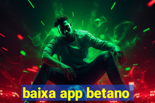 baixa app betano